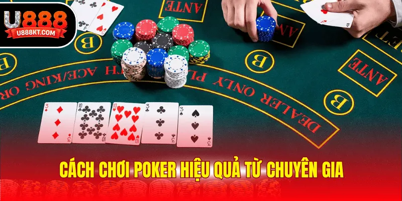 Cách chơi poker hiệu quả thu thưởng lớn