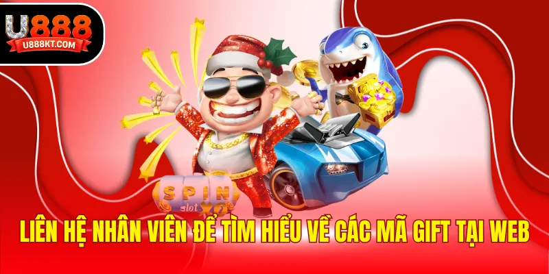 Liên hệ nhân viên để tìm hiểu về các mã gift tại web